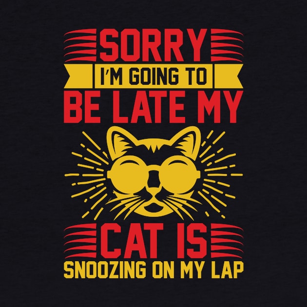 Sorry I m Going To Be Late My Cat Is Snoozing On My Lap T Shirt For Women Men by Xamgi